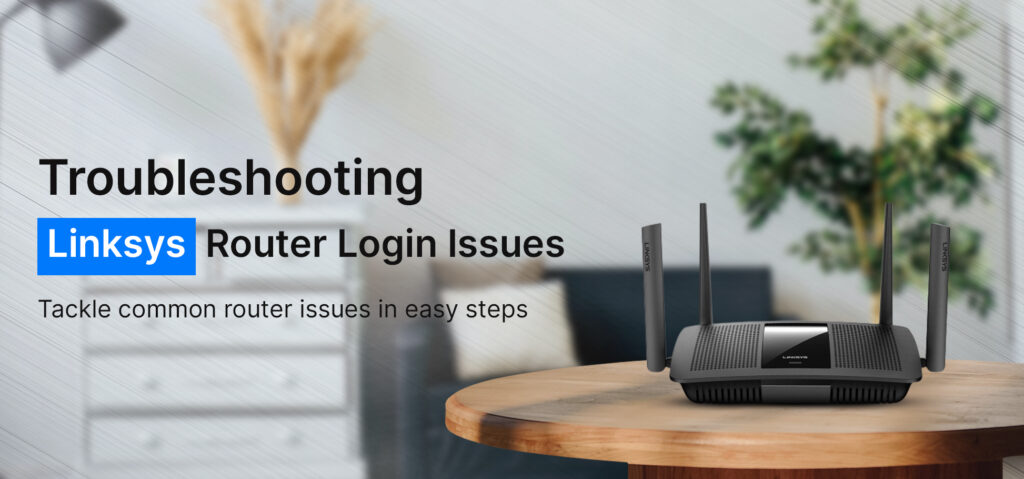 Troubleshooting Linksys Router Login
