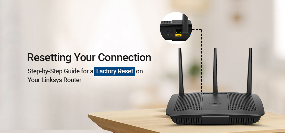 Steps to factory reset your Linksys router